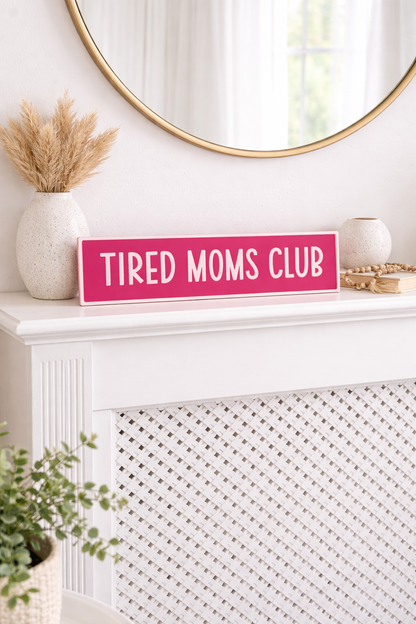 Tired Moms Club Sign – Pink Funny Home Decor Sign